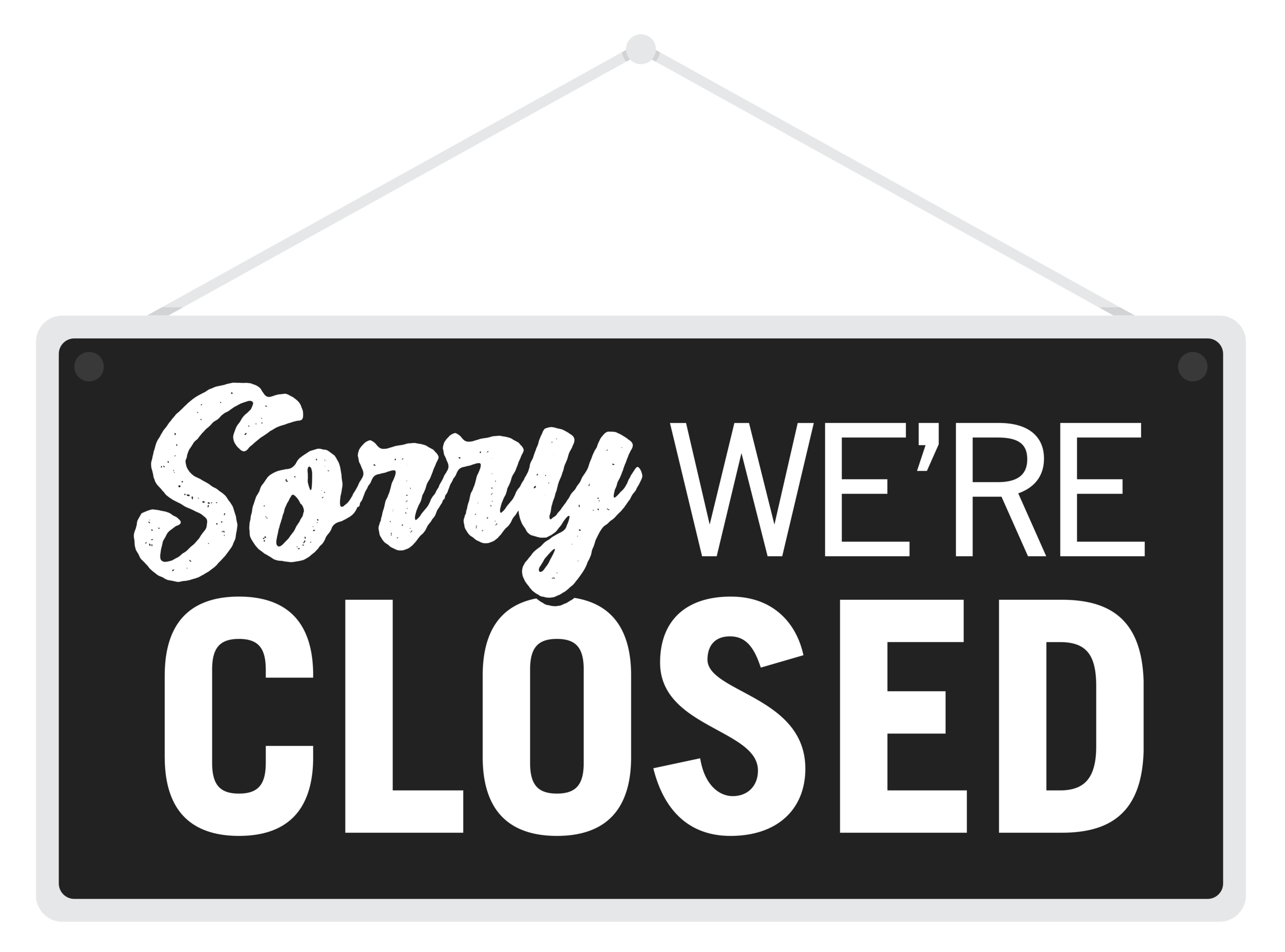 Sorry we're closed sign
